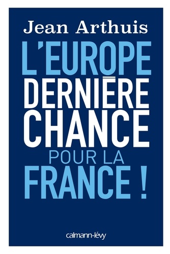 L'Europe. Dernière chance pour la France
