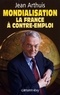 Jean Arthuis - Mondialisation : la France à contre-emploi.