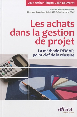 Jean-Arthur Pinçon et Jean Bouverot - Les achats dans la gestion de projet - La méthode DEMAP, point clef de la réussite.