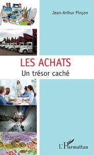 Jean-Arthur Pinçon - Les Achats - Un trésor caché.
