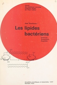 Jean Asselineau et Edgar Lederer - Les lipides bactériens.