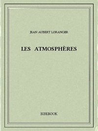 Jean Aubert Loranger - Les Atmosphères.