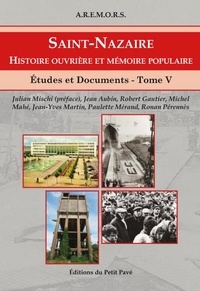 Jean Aubin - Histoire ouvrière et mémoire populaire - Tome 5, Etude et document sur Saint Nazaire et sa région.