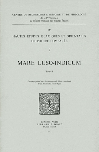 Jean Aubin - Mare luso-indicum - Etudes et documents sur l'histoire de l'océan Indien et des pays riverains à l'époque de la domination portugaise Tome 1.