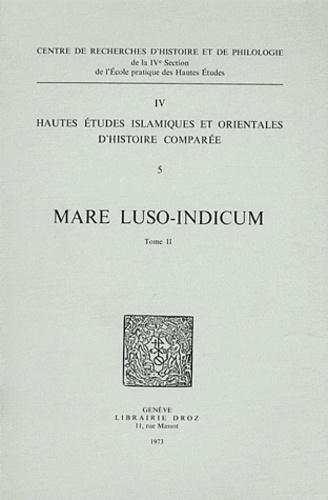 Jean Aubin - Mare luso-indicum - Etudes et documents sur l'histoire de l'océan Indien et des pays riverains à l'époque de la domination portugaise Tome 2.