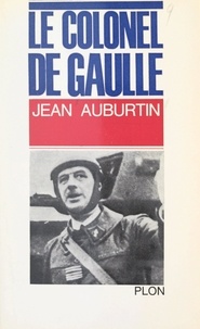 Jean Auburtin - Le colonel de Gaulle.