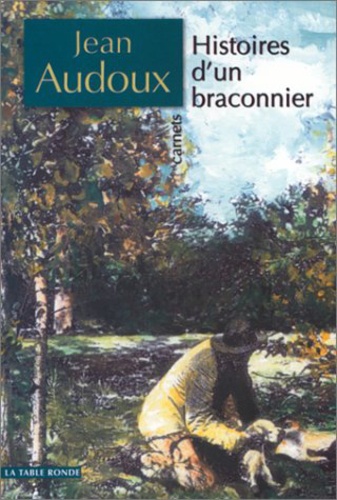 Jean Audoux - Histoires D'Un Braconnier.
