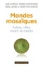 Jean Audouze et Georges Chapouthier - Mondes mosaïques - Astres, villes, vivant et robots.