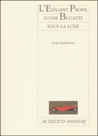 Jean Audureau - L'Elegant Profil D'Une Bugatti Sous La Lune.