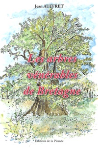 Jean Auffret - Les arbres vénérables de Bretagne - Approche poétique d'un patrimoine.