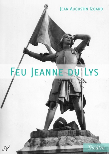Jean Augustin Izoard - Feu Jeanne du Lys.