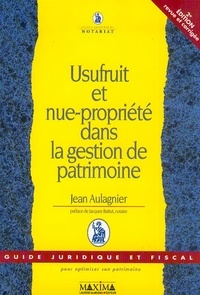 Jean Aulagnier - Usufruit Et Nue-Propriete Dans La Gestion De Patrimoine. 2eme Edition Revue Et Corrigee.