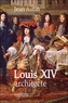 Jean Autin - Louis XIV architecte.