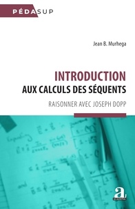 Jean B. Murhega - Introduction aux calculs des séquents - Raisonner avec Joseph Dopp.