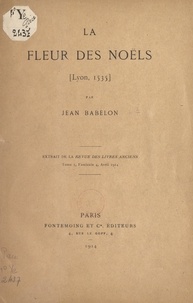 Jean Babelon - La fleur des Noëls - Lyon, 1535.