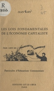 Jean Baby - Principes fondamentaux d'économie politique - Les lois fondamentales de l'économie capitaliste pour l'unité des Marxistes-Léninistes.