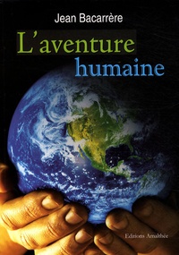 Jean Bacarrère - L'aventure humaine.