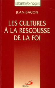 Jean Bacon - Les Cultures A La Rescousse De La Foi.