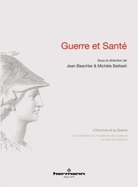 Jean Baechler et Michèle Battesti - Guerre et santé.