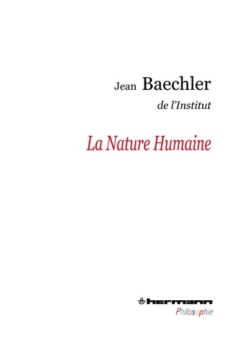 Jean Baechler - La Nature humaine.