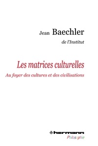 Jean Baechler - Les matrices culturelles.