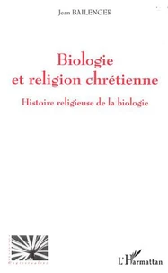 biologie et religion chretienne: histoire religieuse de la biologie