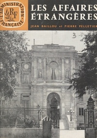 Jean Baillou et Pierre Pelletier - Les affaires étrangères.