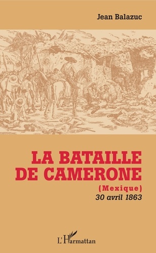 Jean Balazuc - La bataille de Camerone (Mexique) - 30 avril 1863.