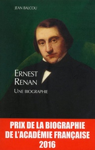 Jean Balcou - Ernest Renan - Une biographie.