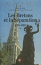 Jean Balcou et Georges Provost - Les Bretons et la Séparation 1795-2005.