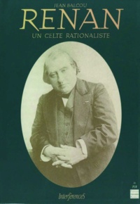 Jean Balcou - Renan - Un Celte rationaliste.