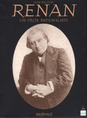 Jean Balcou - Renan - Un Celte rationaliste.