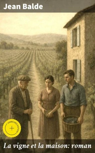 La vigne et la maison: roman