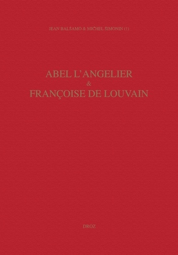 Abel L'Angelier Et Francoise De Louvain : Un Couple De Marchands Libraires Au Palais (1574-1620)