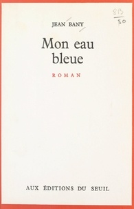 Jean Bany - Mon eau bleue.