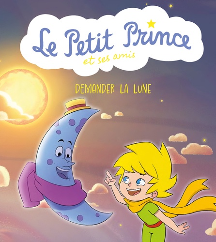 Le Petit Prince et ses amis  Demander la lune