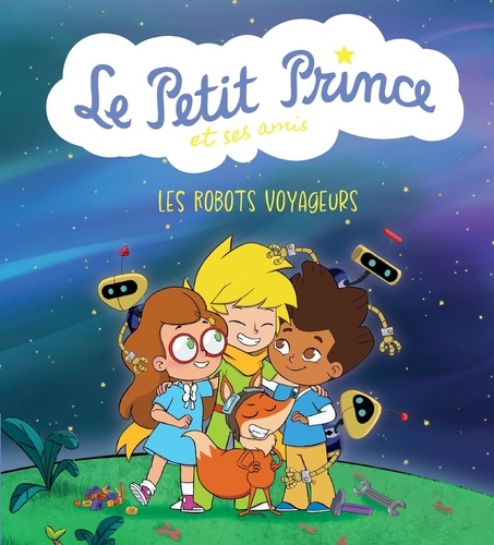 Jean-Baptiste Alié - Le Petit Prince et ses amis  : Les robots voyageurs.