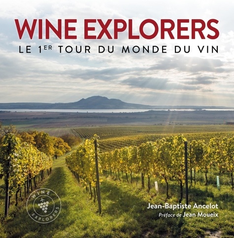 Wine Explorers. Le 1er tour du monde du vin