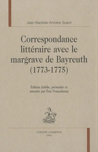 Correspondance littéraire avec le margrave de Bayreuth (1773-1775)