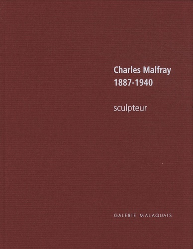 Jean-Baptiste Auffret et Eve Turbat - Charles Malfray 1887-1940 - Sculpteur, édition bilingue français-anglais.