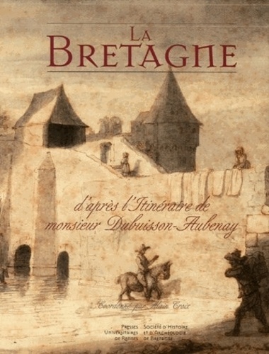 Jean-Baptiste Babin et François-Nicolas Baudot Dubuisson-Aubenay - La Bretagne - D'après l'itinéraire de Monsieur Dubuisson Aubenay.