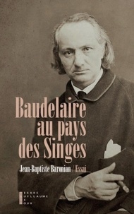 Jean-Baptiste Baronian - Baudelaire au pays des Singes.