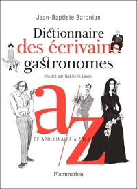 Jean-Baptiste Baronian et Gabrielle Lavoir - Dictionnaire des écrivains gastronomes.
