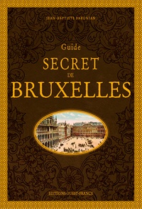 Jean-Baptiste Baronian - Guide secret de Bruxelles.