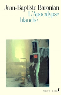 Jean-Baptiste Baronian - L'Apocalypse Blanche.