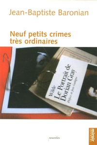 Jean-Baptiste Baronian - Neuf petits crimes très ordinaires.