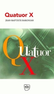 Jean-Baptiste Baronian - Quatuor X.