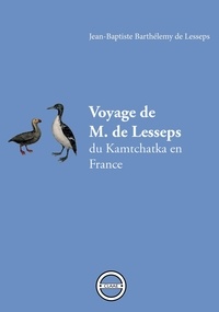 Jean-Baptiste Barthélemy de Lesseps - Voyage de M. de Lesseps - du Kamtchatka en France.