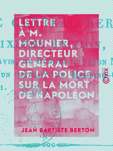 Lettre à M. Mounier, directeur général de la police, sur la mort de Napoléon
