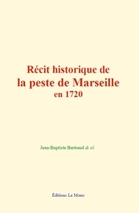 Jean-Baptiste Bertrand et Al. & - Récit historique de la peste de Marseille en 1720.